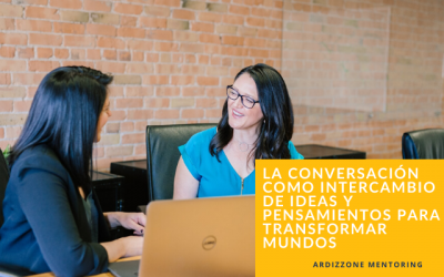 La conversación como intercambio de ideas y pensamientos para transformar mundos